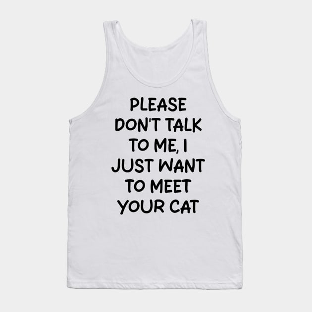 please don't talk to me, i just want to meet your cat Tank Top by mdr design